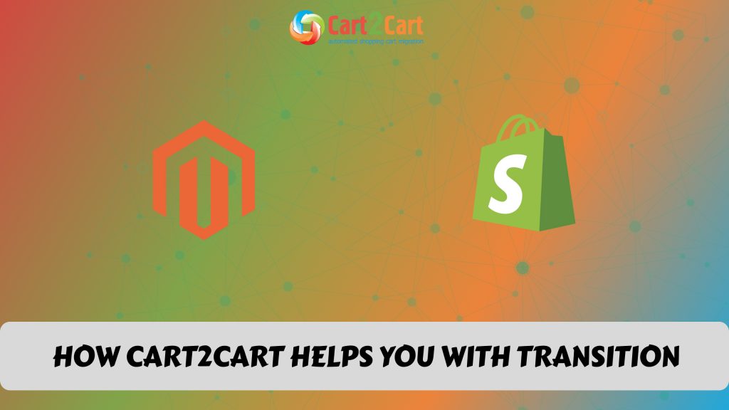 How Cart2Cart Helps You Transition from Magento to Shopify
