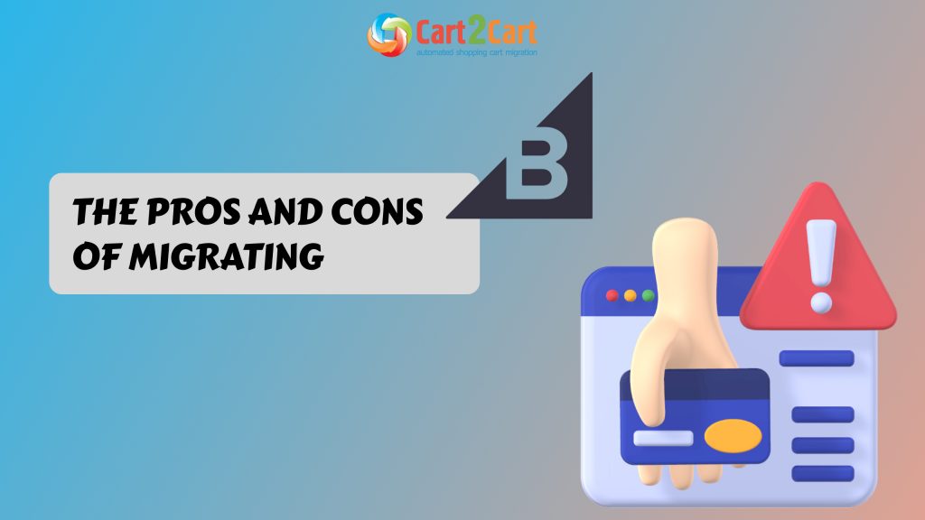 The Pros and Cons of Migrating to BigCommerce